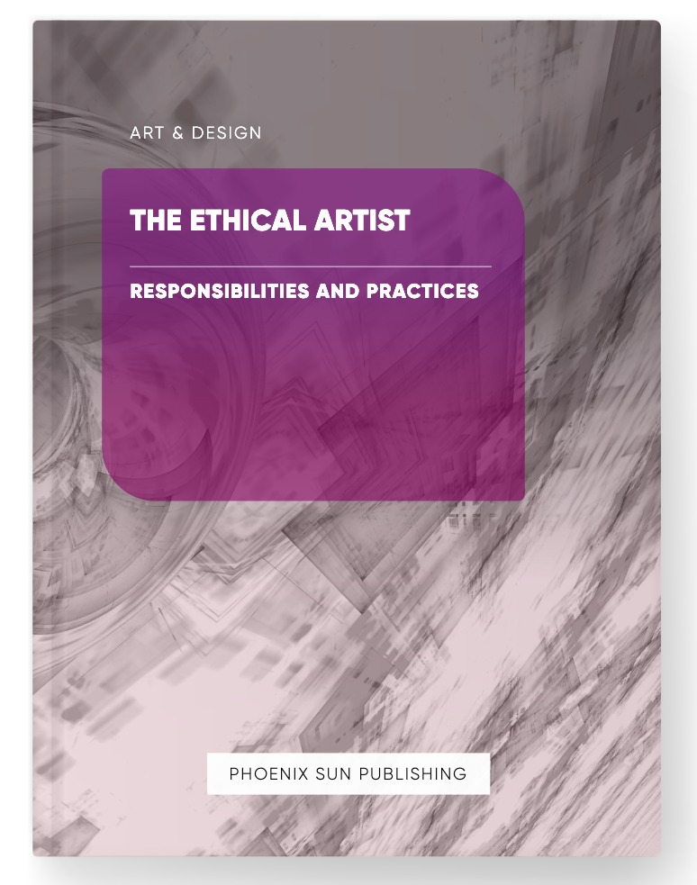 The Ethical Artist – Responsibilities and Practices