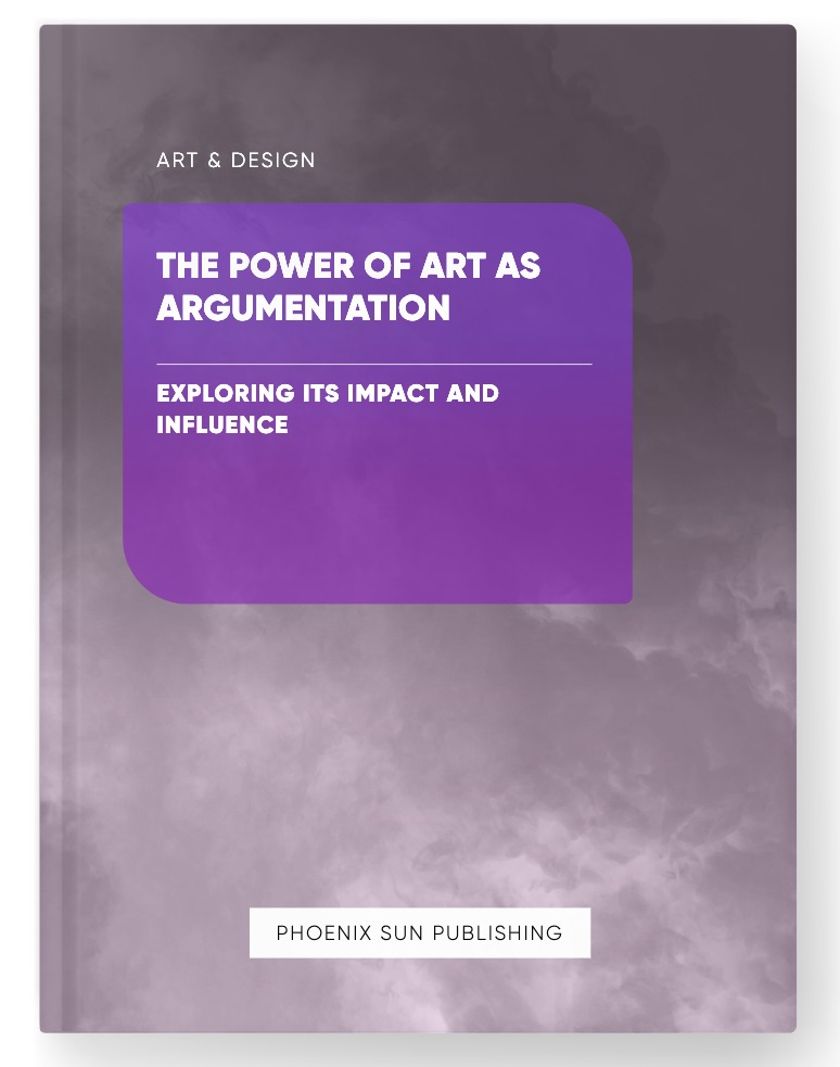 The Power of Art as Argumentation – Exploring Its Impact and Influence