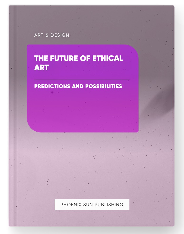 The Future of Ethical Art – Predictions and Possibilities