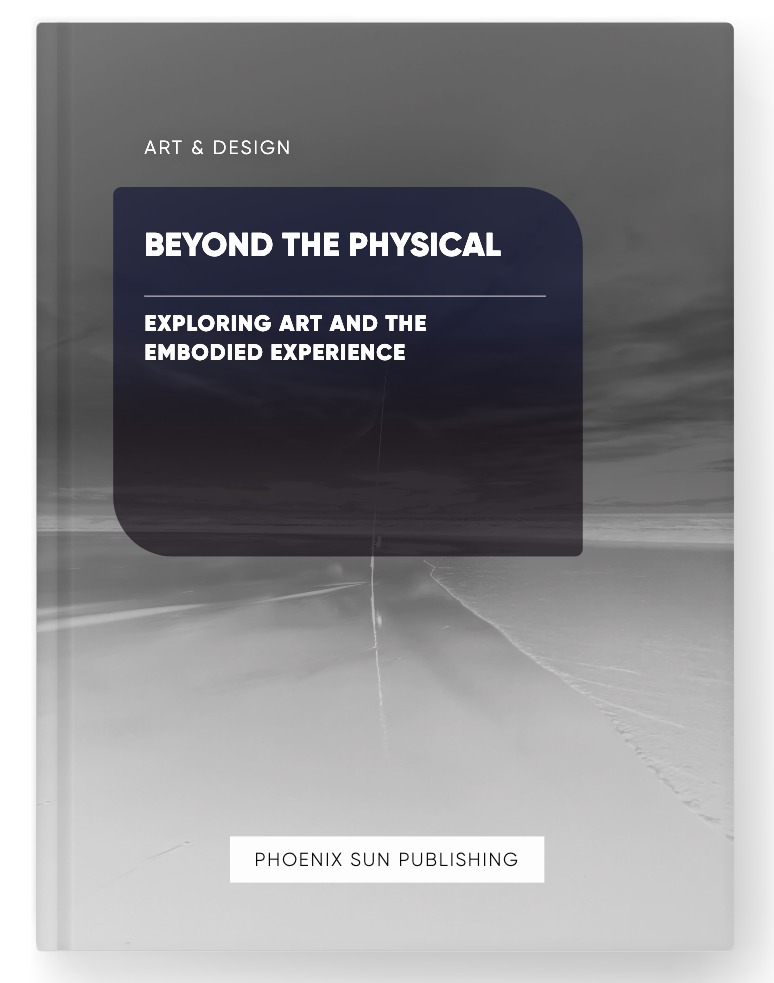 Beyond the Physical – Exploring Art and the Embodied Experience