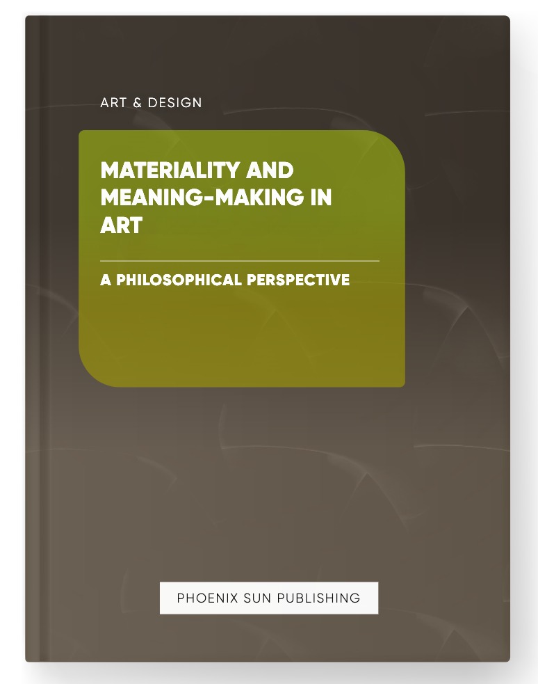 Materiality and Meaning-Making in Art – A Philosophical Perspective