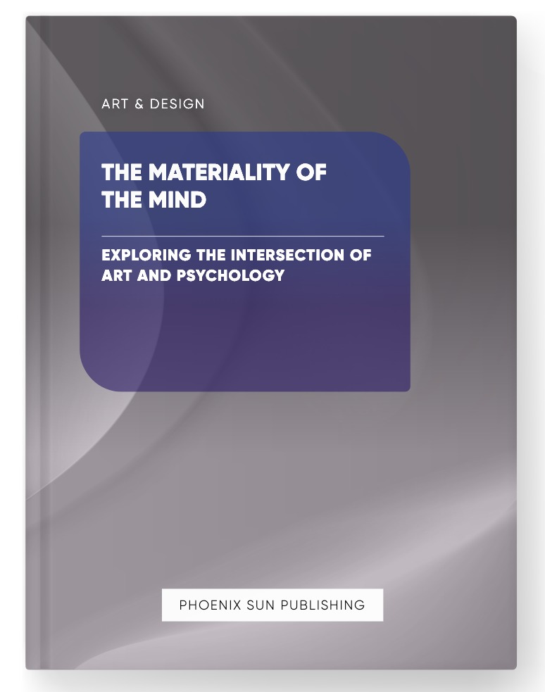 The Materiality of the Mind – Exploring the Intersection of Art and Psychology