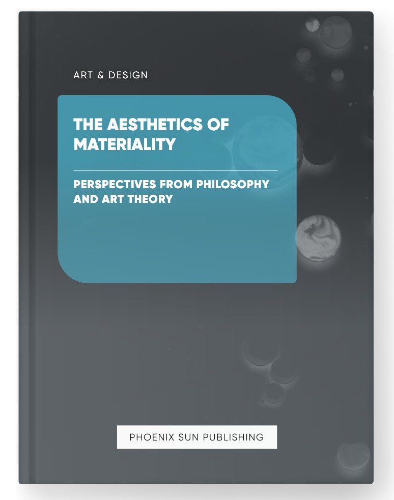 The Aesthetics of Materiality – Perspectives from Philosophy and Art Theory