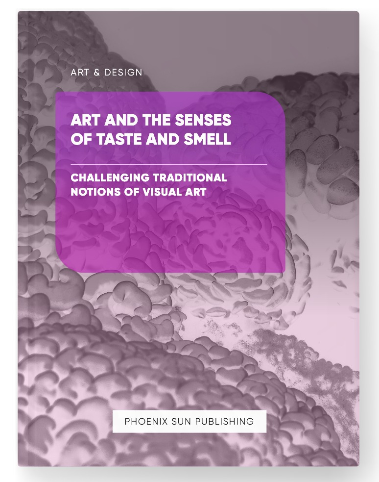 Art and the Senses of Taste and Smell – Challenging Traditional Notions of Visual Art