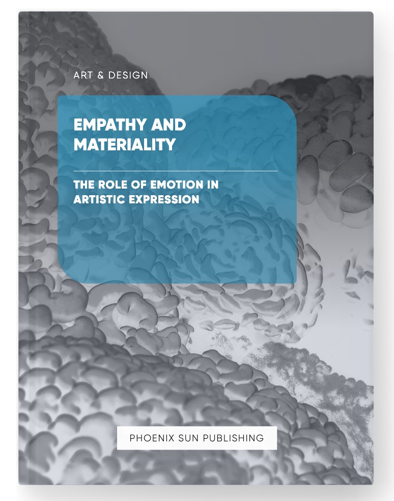 Empathy and Materiality – The Role of Emotion in Artistic Expression