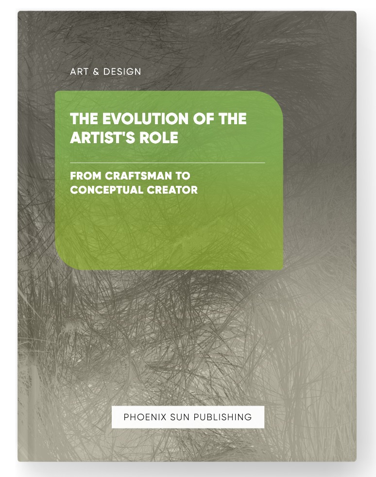 The Evolution of the Artist’s Role – From Craftsman to Conceptual Creator