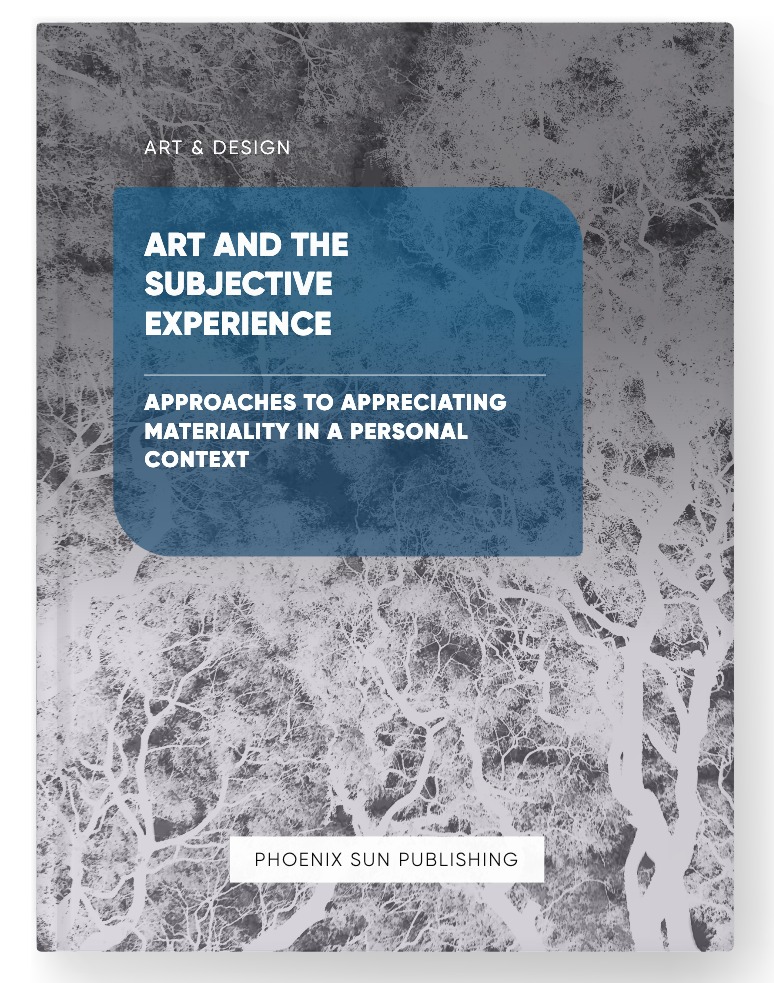 Art and the Subjective Experience – Approaches to Appreciating Materiality in a Personal Context