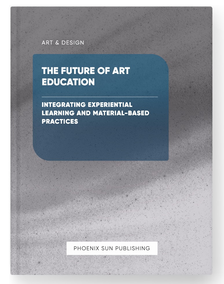 The Future of Art Education – Integrating Experiential Learning and Material-based Practices