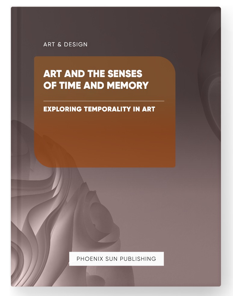 Art and the Senses of Time and Memory – Exploring Temporality in Art