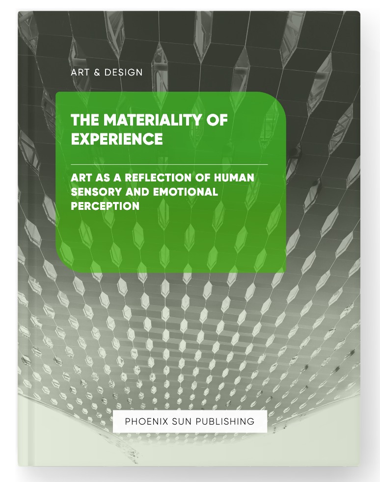 The Materiality of Experience – Art as a Reflection of Human Sensory and Emotional Perception