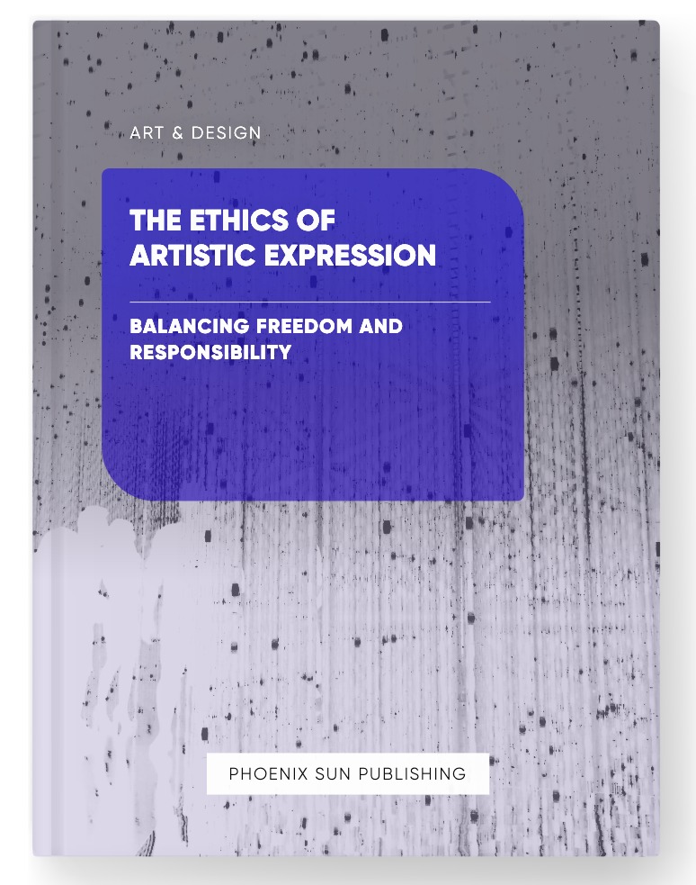 The Ethics of Artistic Expression – Balancing Freedom and Responsibility