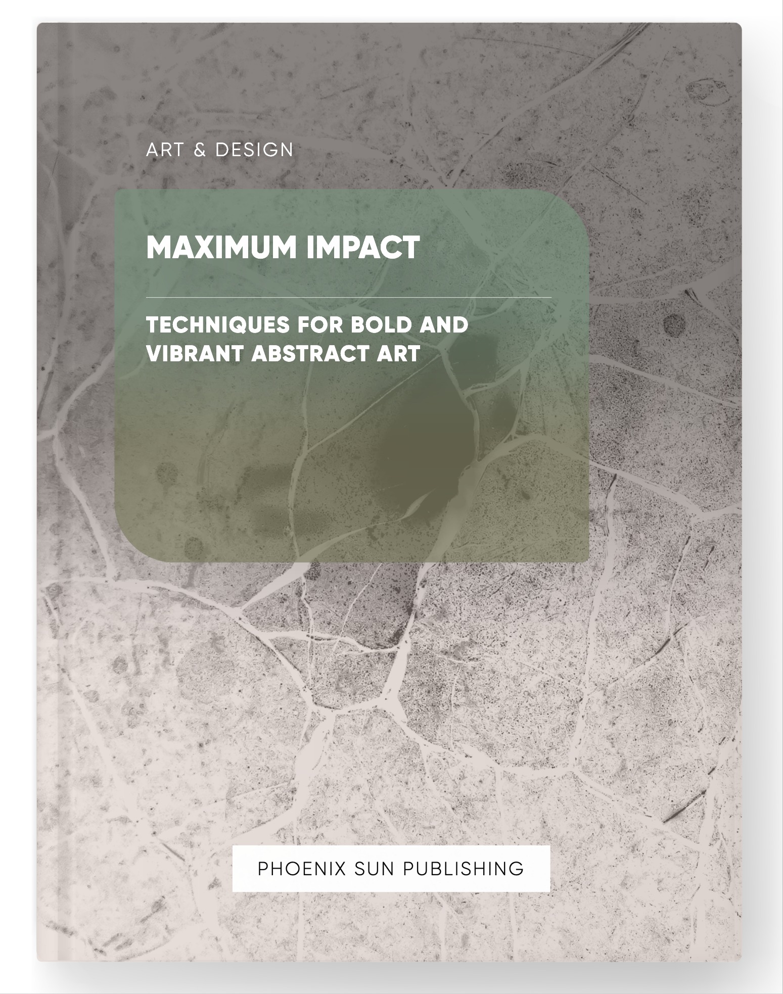 Maximum Impact – Techniques for Bold and Vibrant Abstract Art