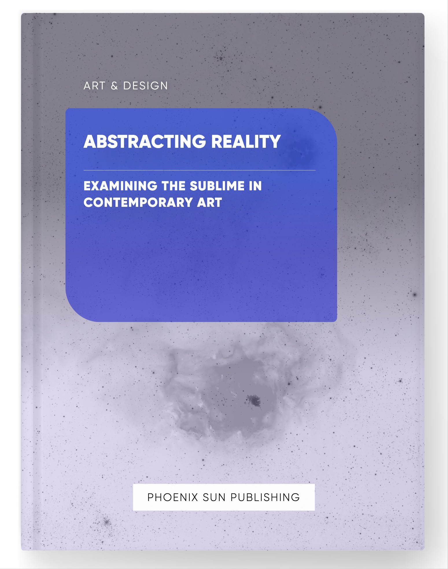 Abstracting Reality – Examining the Sublime in Contemporary Art