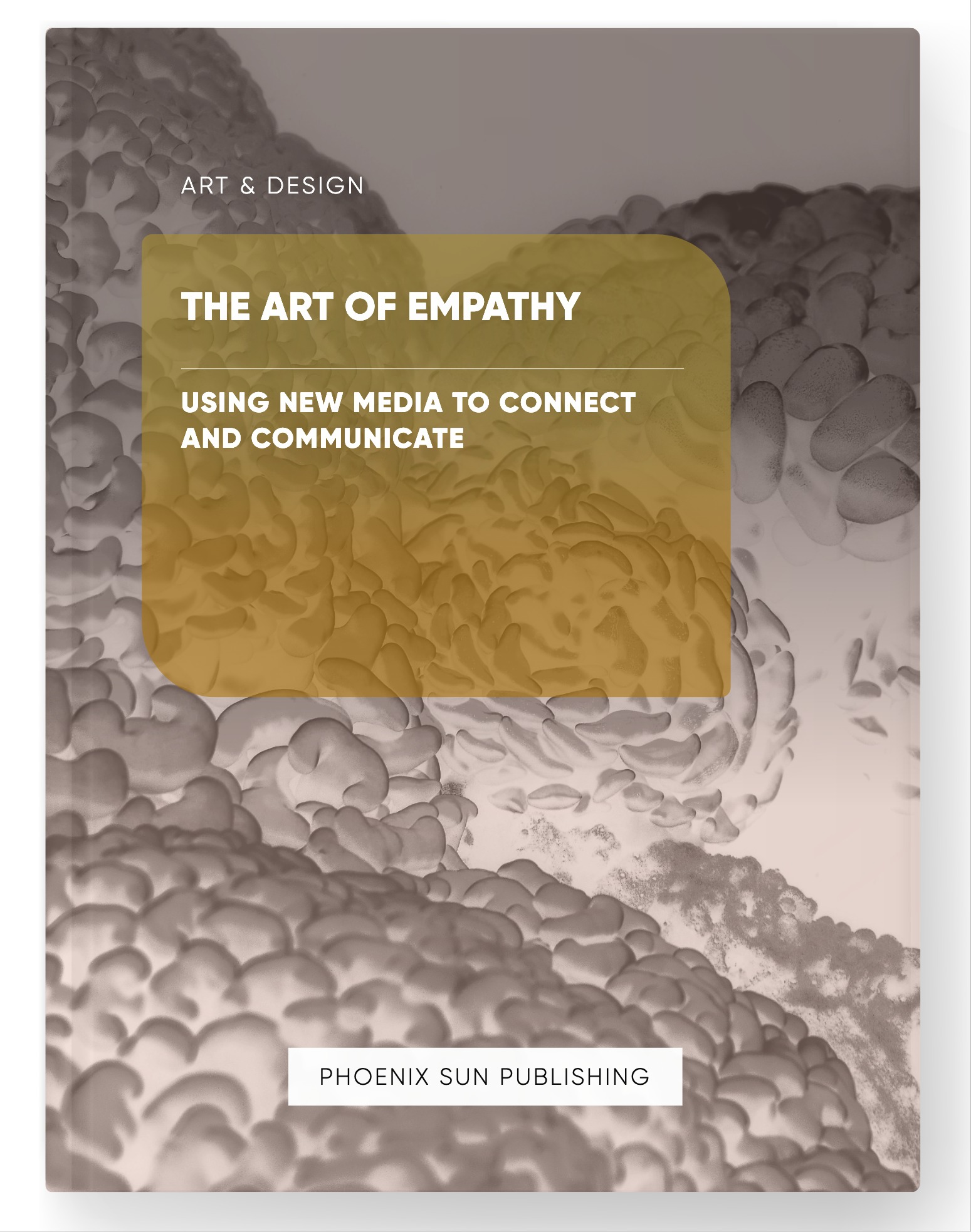 The Art of Empathy – Using New Media to Connect and Communicate