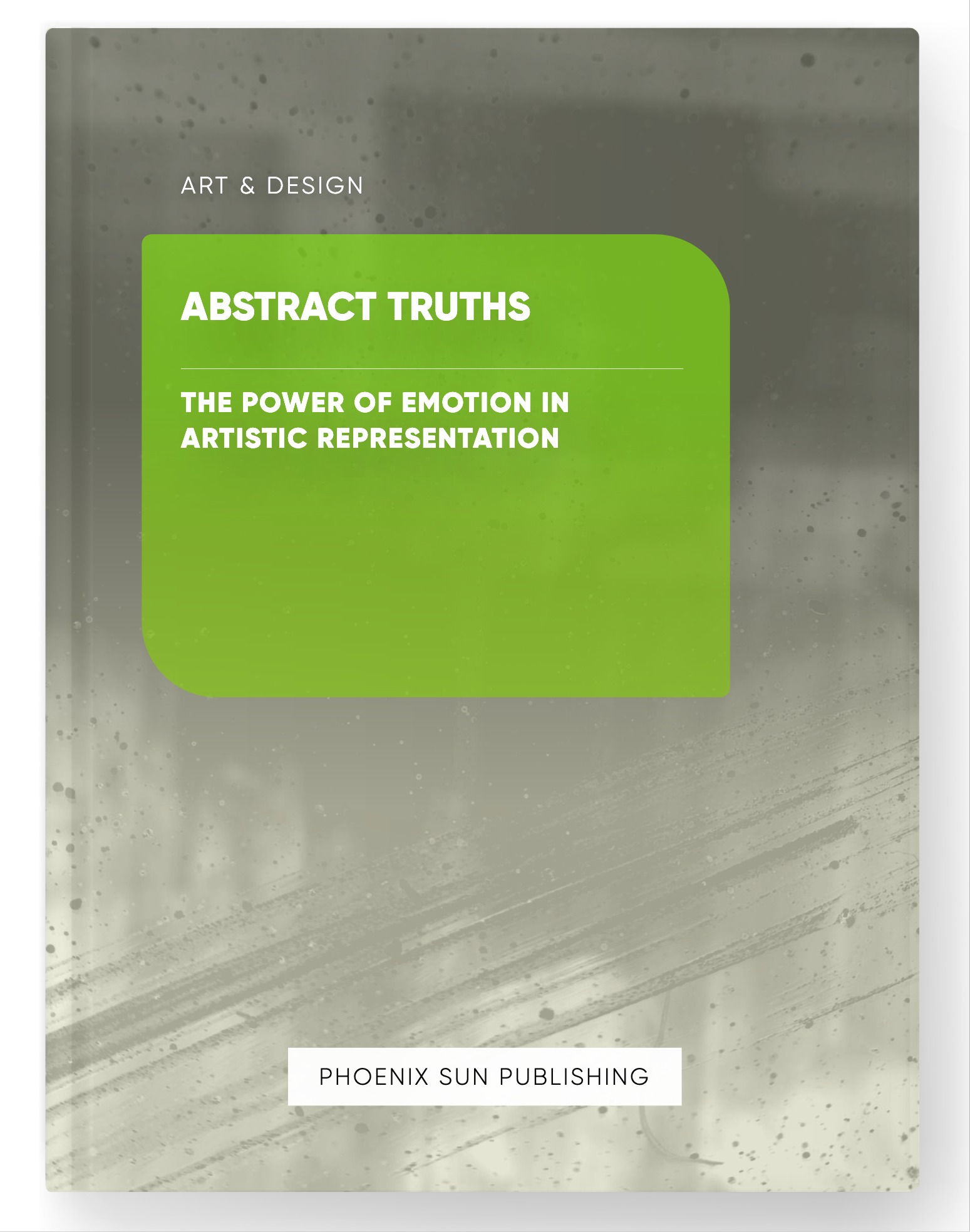 Abstract Truths – The Power of Emotion in Artistic Representation