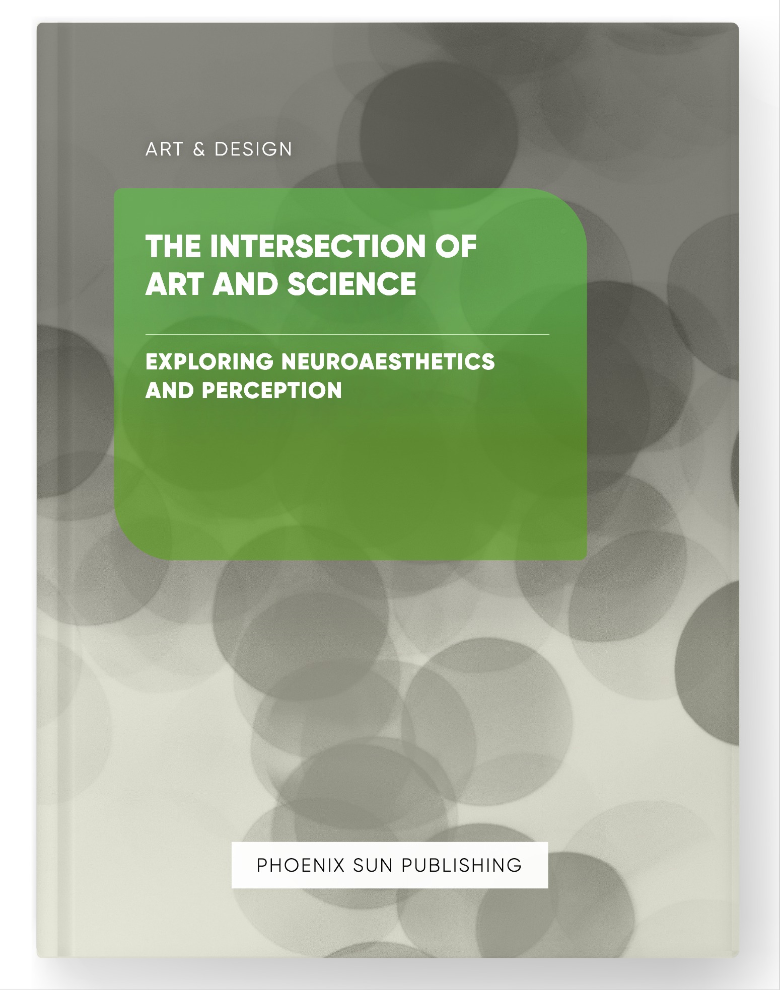 The Intersection of Art and Science – Exploring Neuroaesthetics and Perception