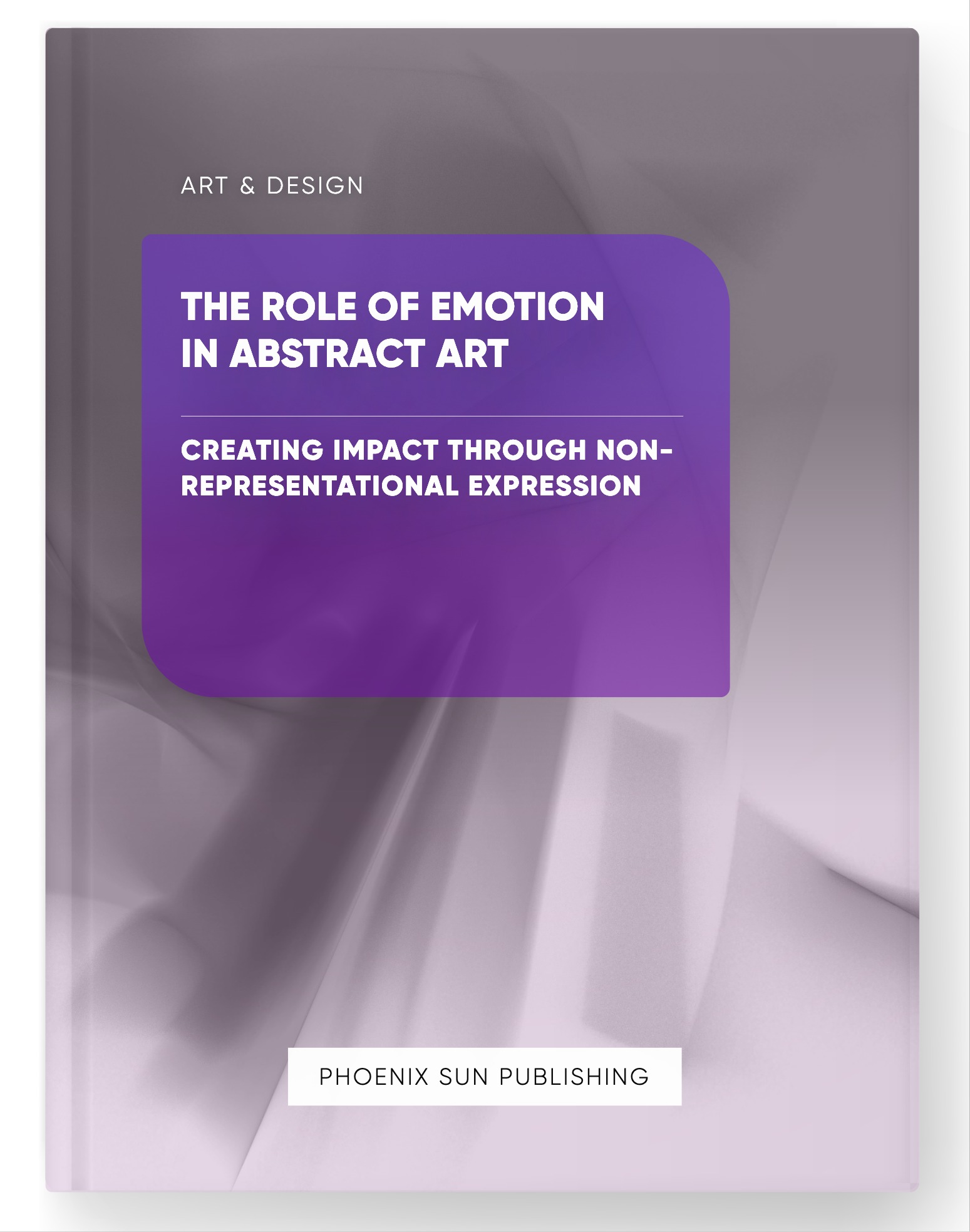 The Role of Emotion in Abstract Art – Creating Impact through Non-Representational Expression