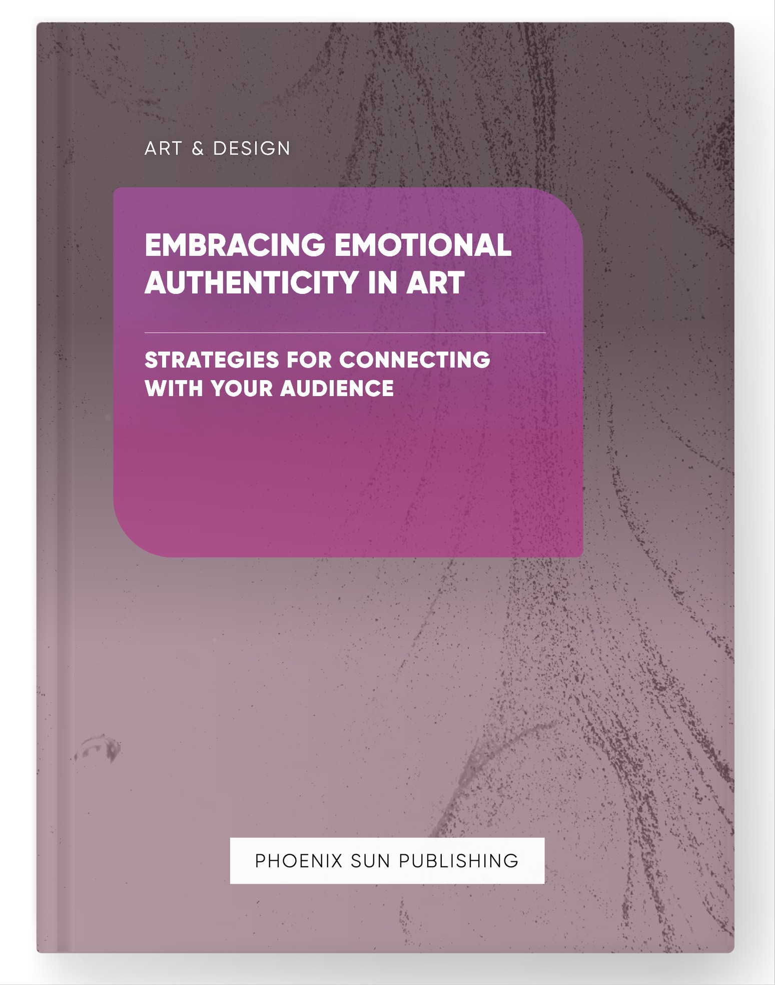 Embracing Emotional Authenticity in Art – Strategies for Connecting with Your Audience