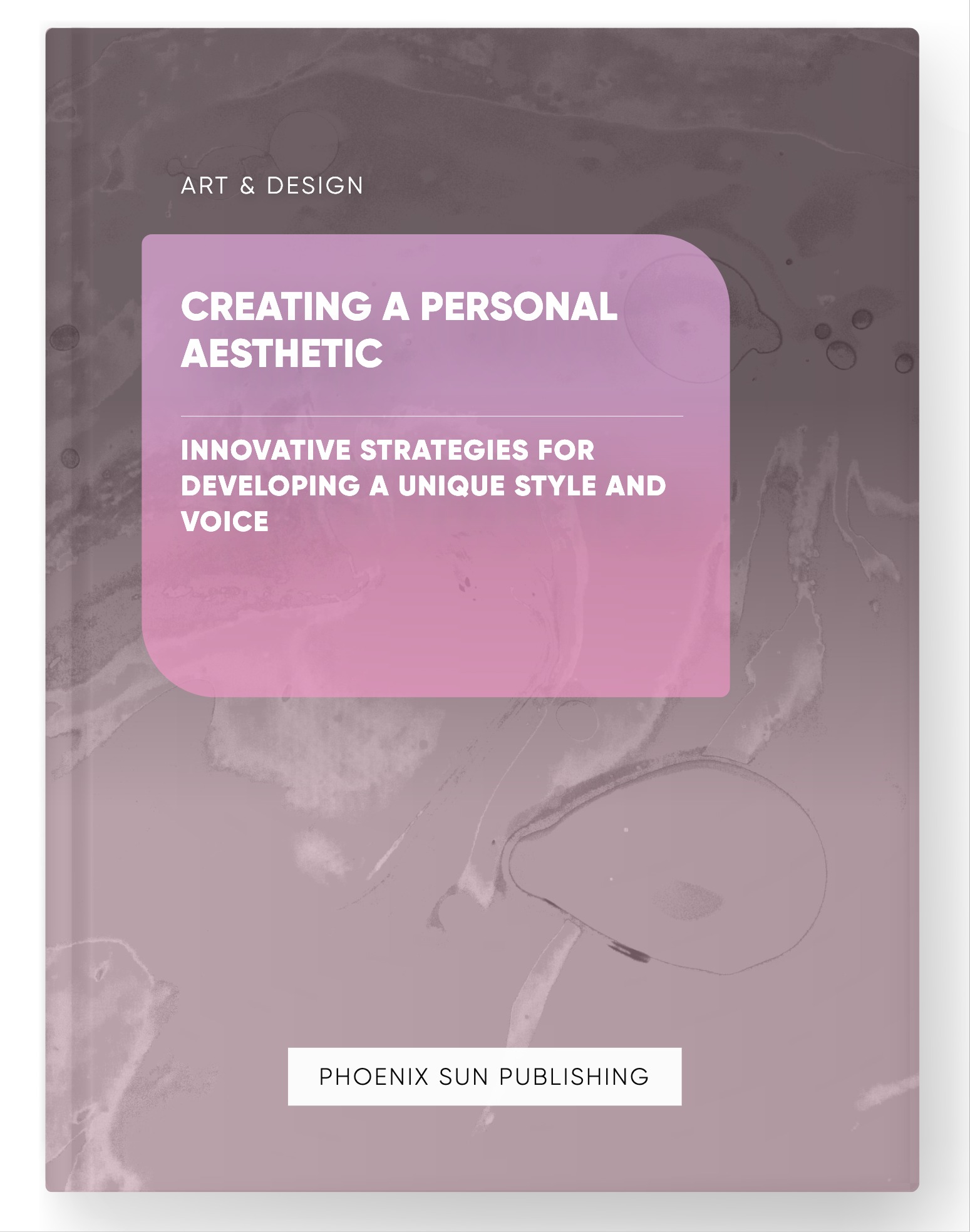 Creating a Personal Aesthetic – Innovative Strategies for Developing a Unique Style and Voice