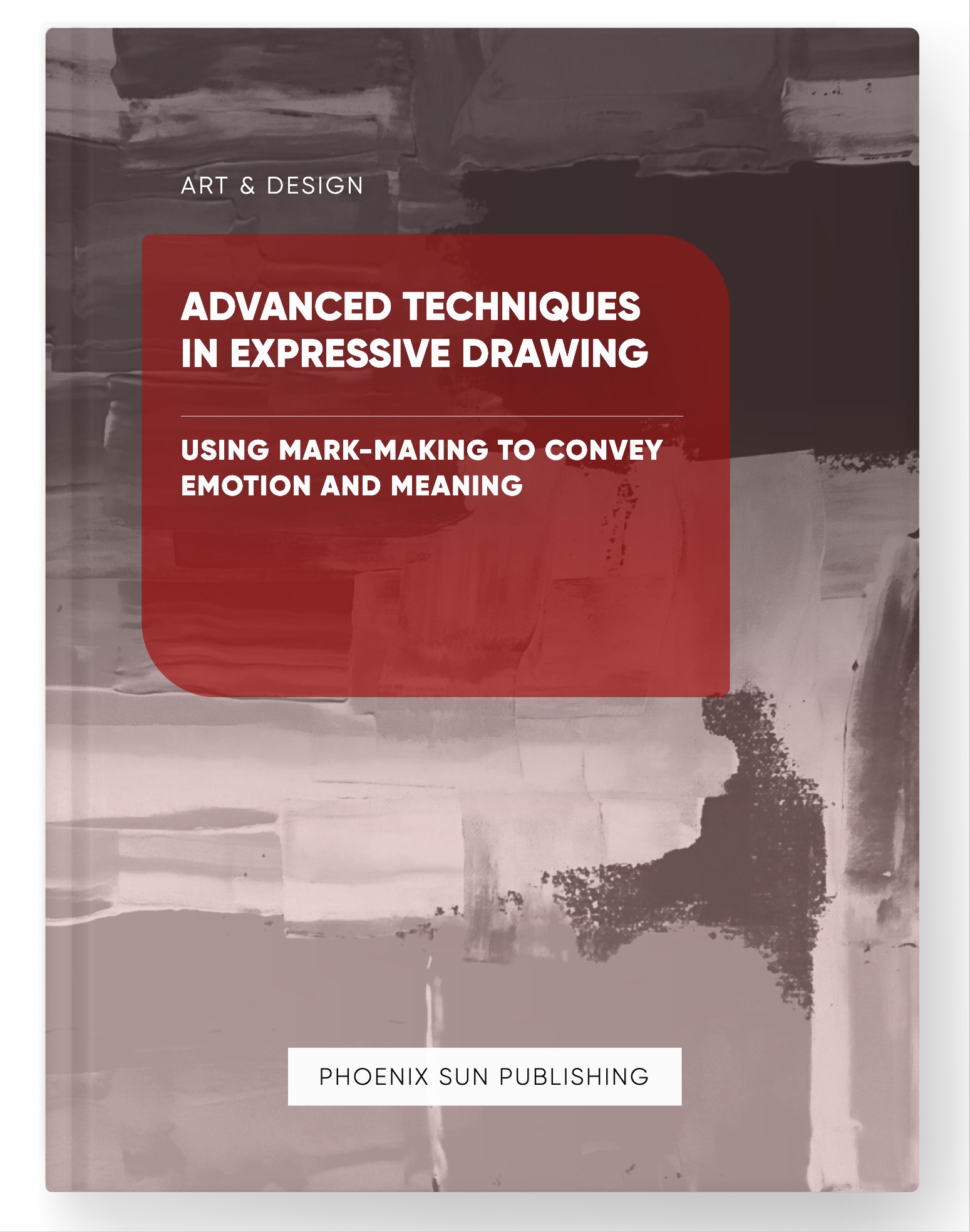 Advanced Techniques in Expressive Drawing – Using Mark-Making to Convey Emotion and Meaning