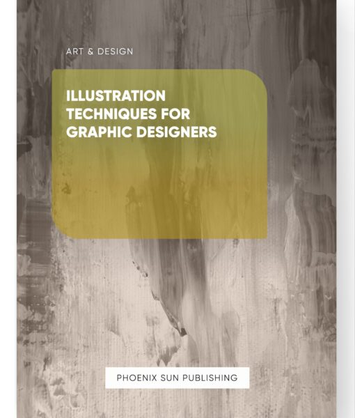 Illustration Techniques for Graphic Designers
