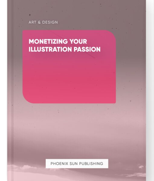 Monetizing Your Illustration Passion