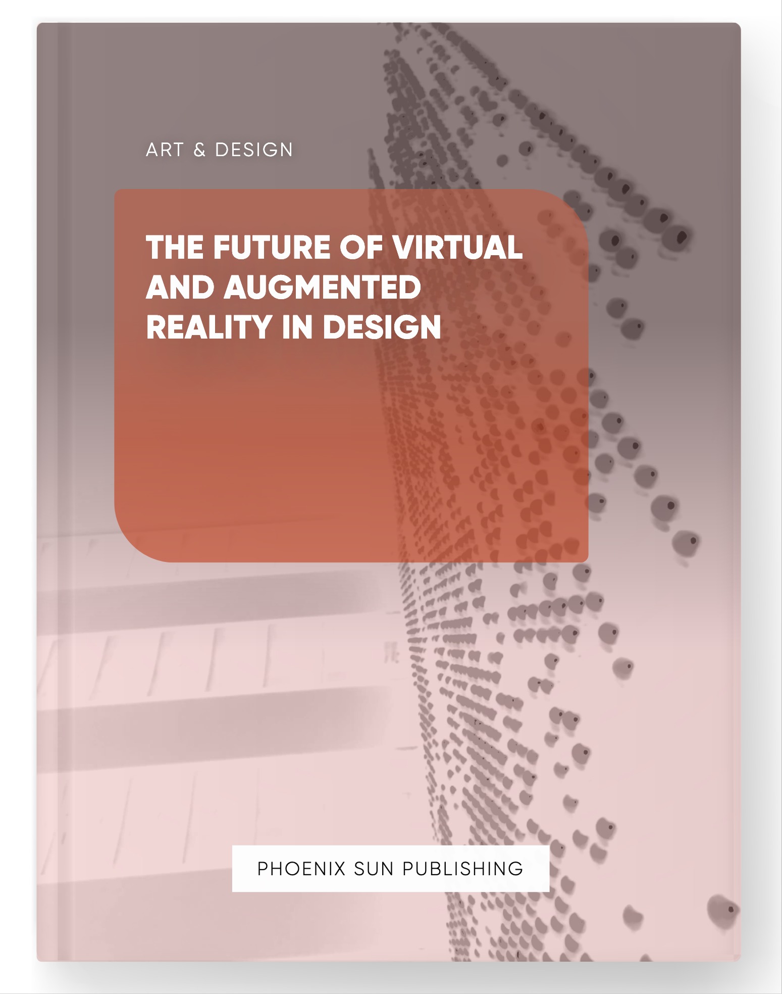 The Future of Virtual and Augmented Reality in Design