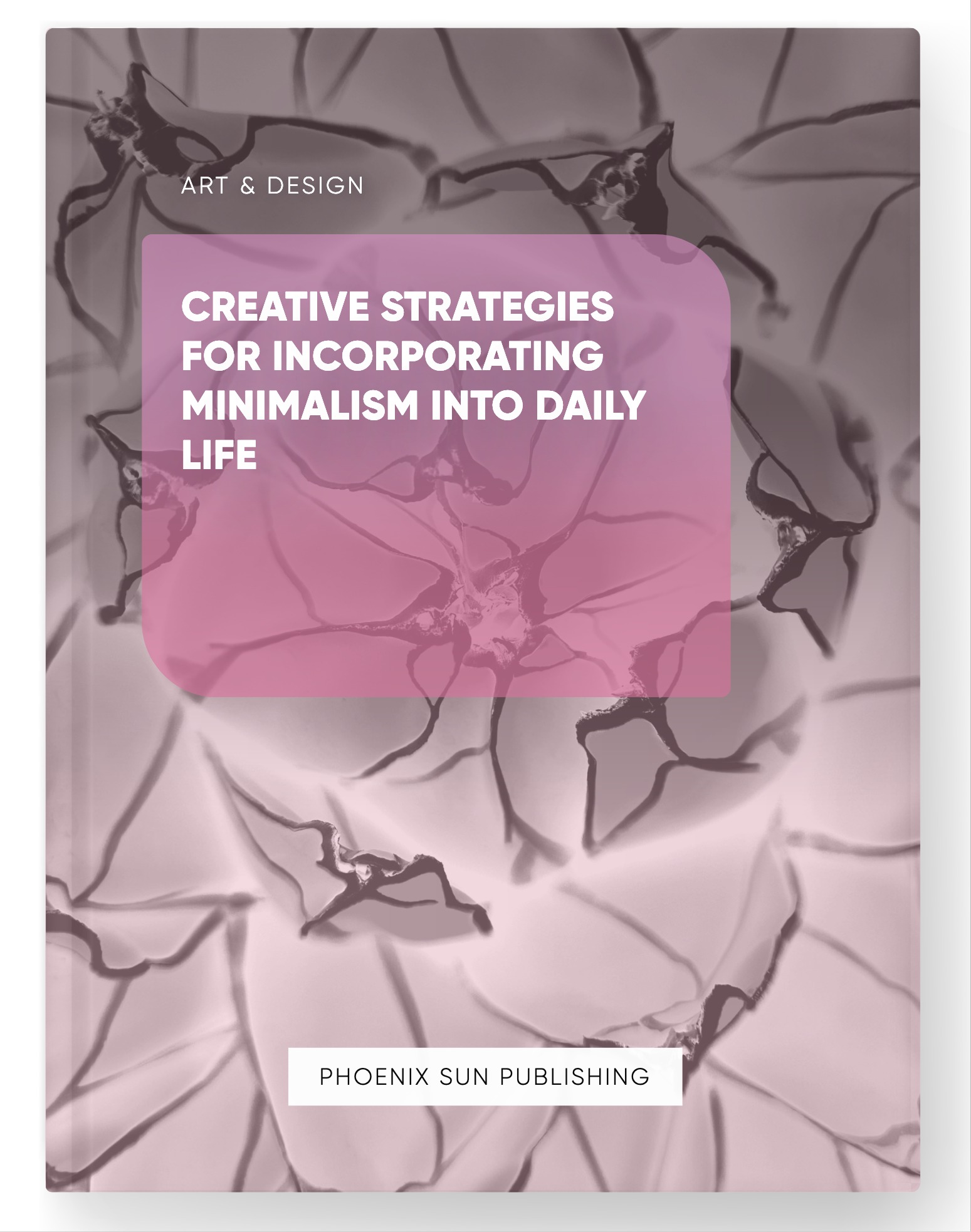 Creative Strategies for Incorporating Minimalism into Daily Life