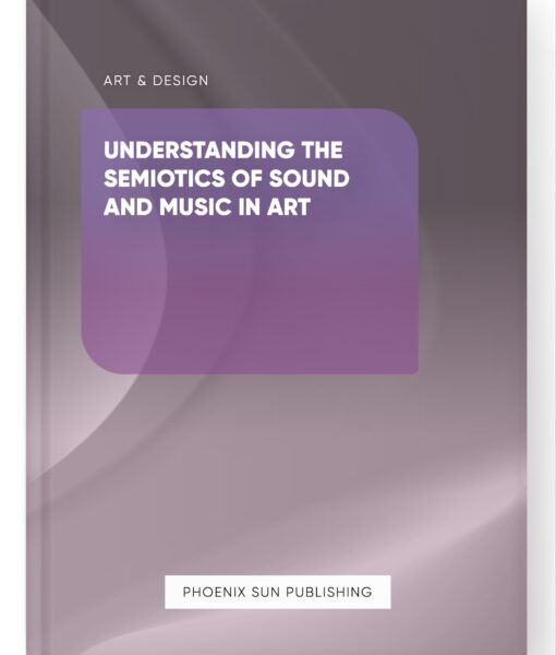 Understanding the Semiotics of Sound and Music in Art