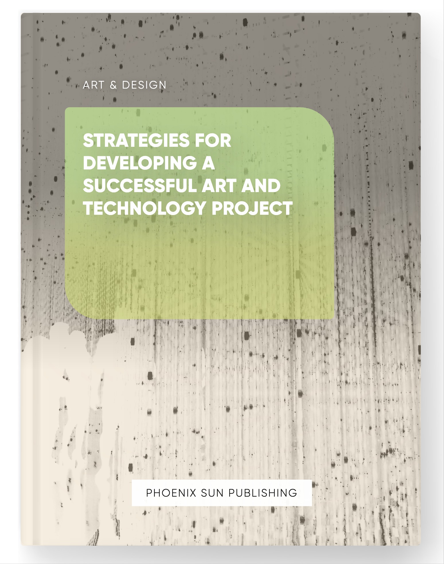 Strategies for Developing a Successful Art and Technology Project