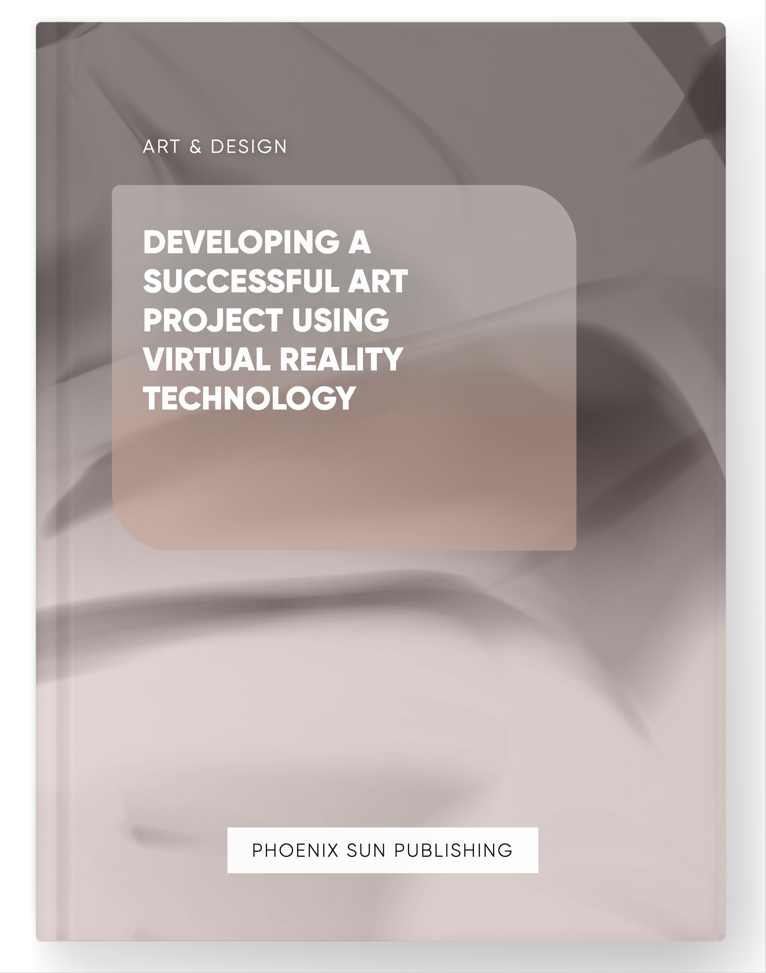 Developing a Successful Art Project Using Virtual Reality Technology