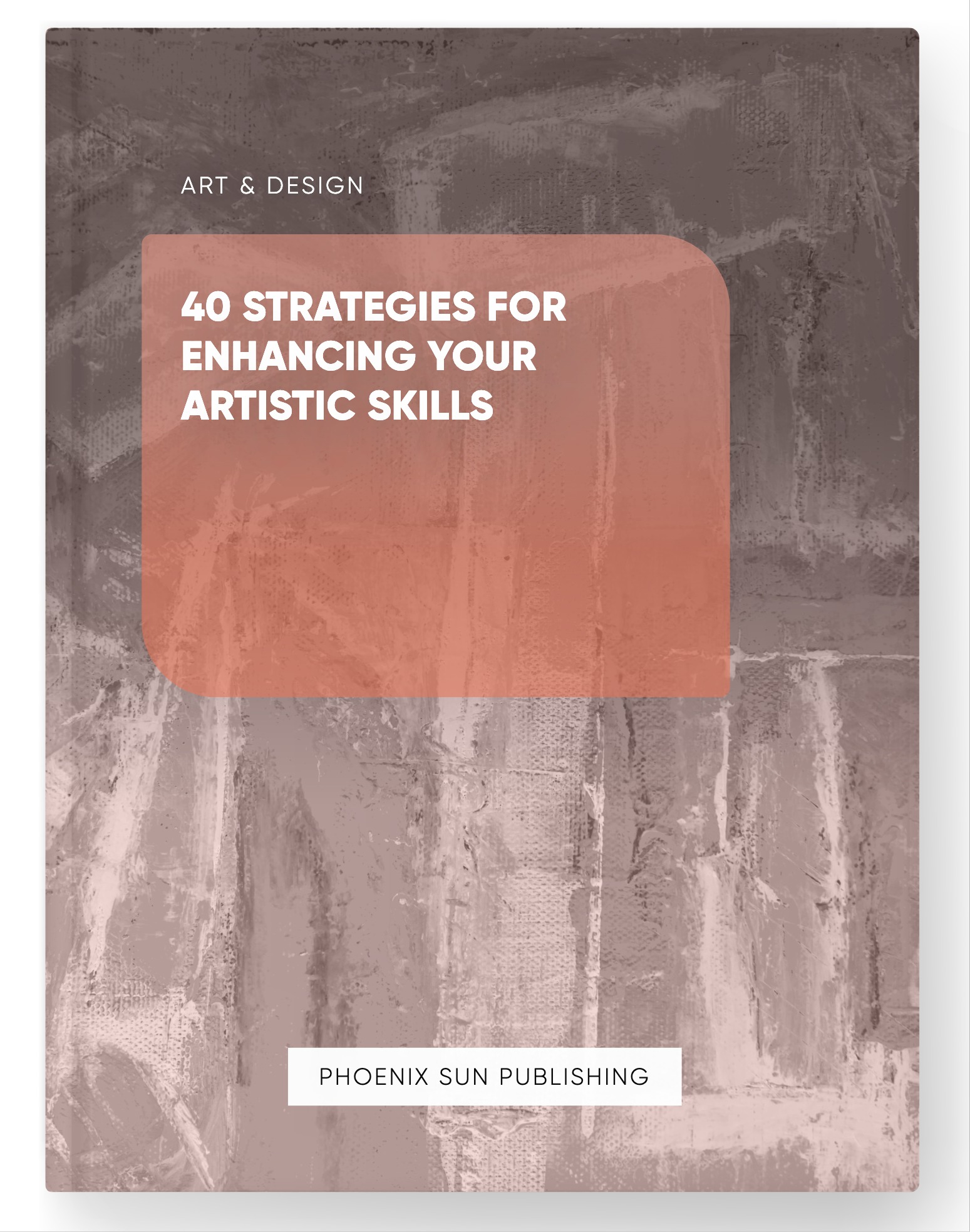 40 Strategies for Enhancing Your Artistic Skills