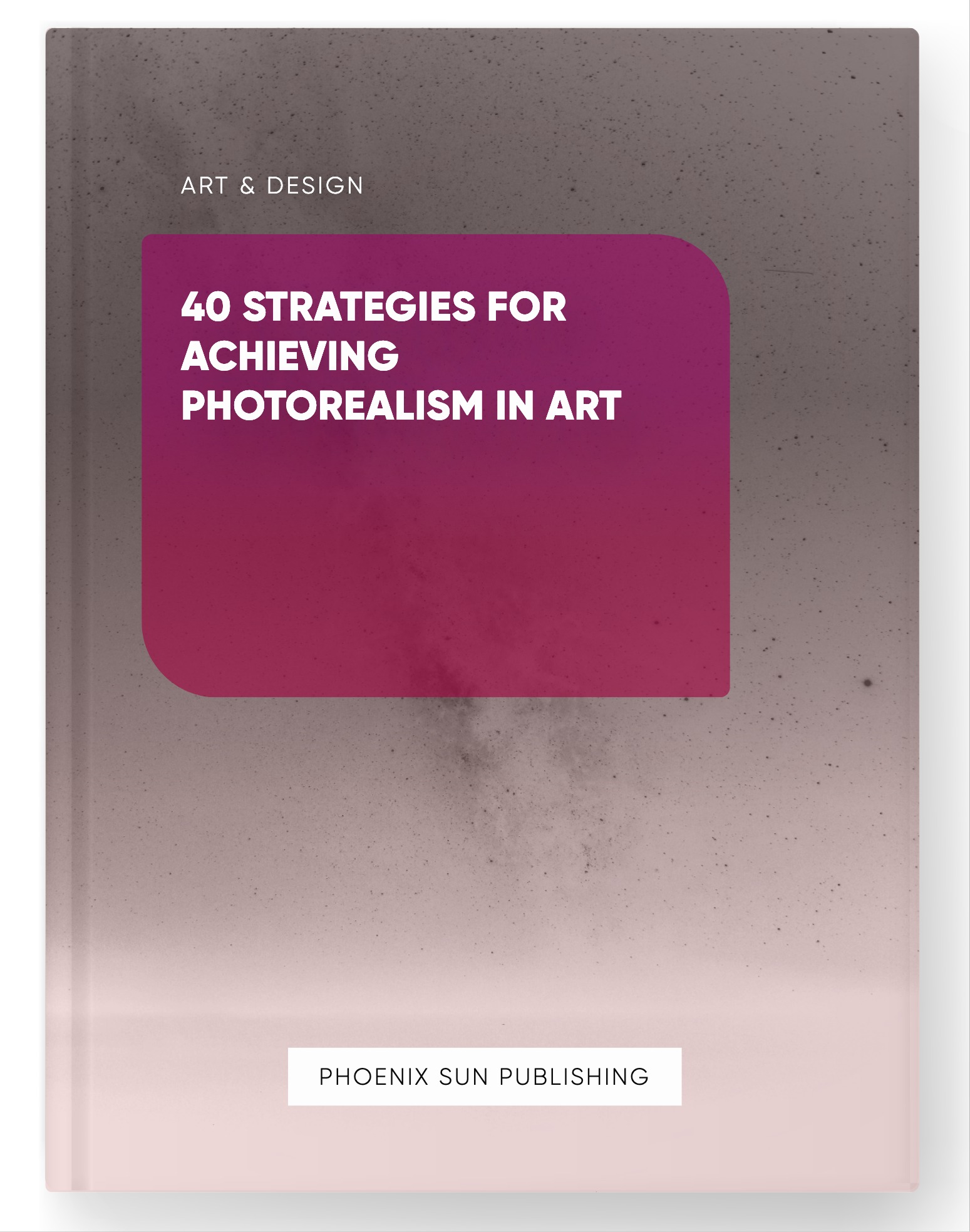 40 Strategies for Achieving Photorealism in Art