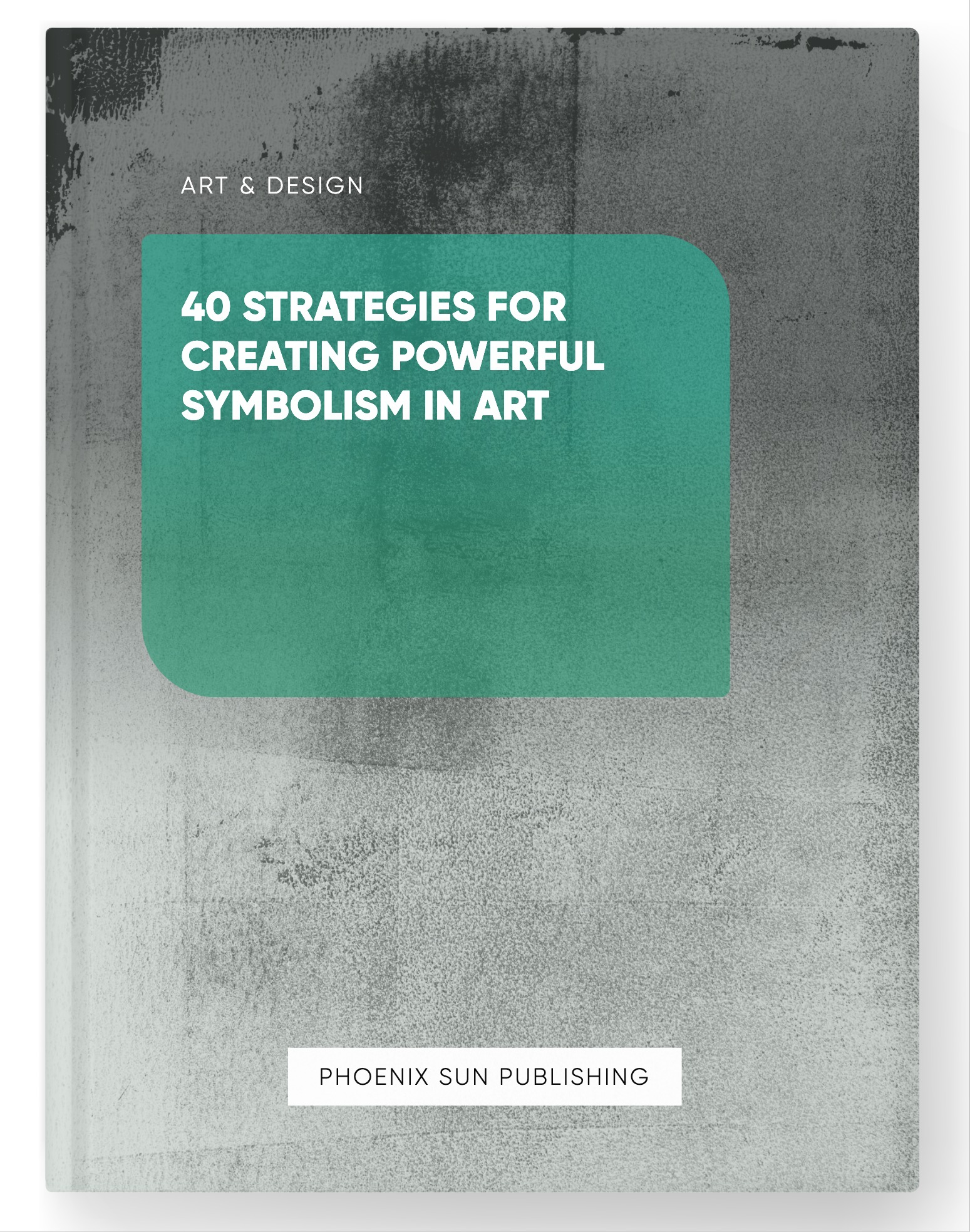 40 Strategies for Creating Powerful Symbolism in Art