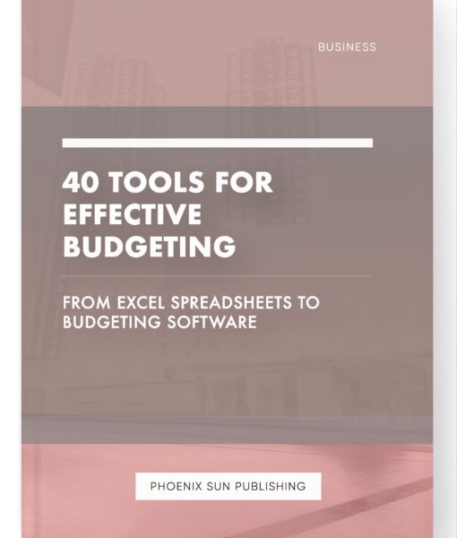 40 Tools for Effective Budgeting – From Excel Spreadsheets to Budgeting Software