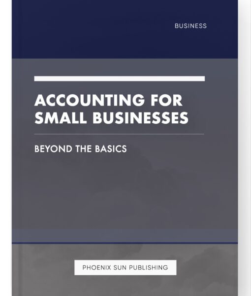 Accounting for Small Businesses – Beyond the Basics