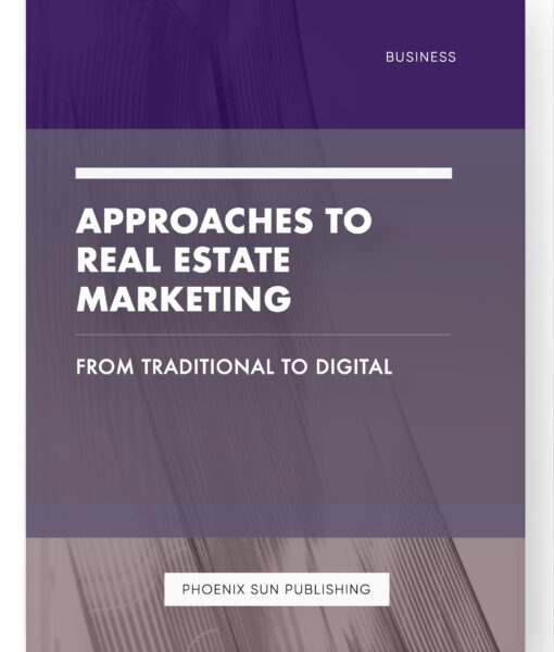 Approaches to Real Estate Marketing – From Traditional to Digital