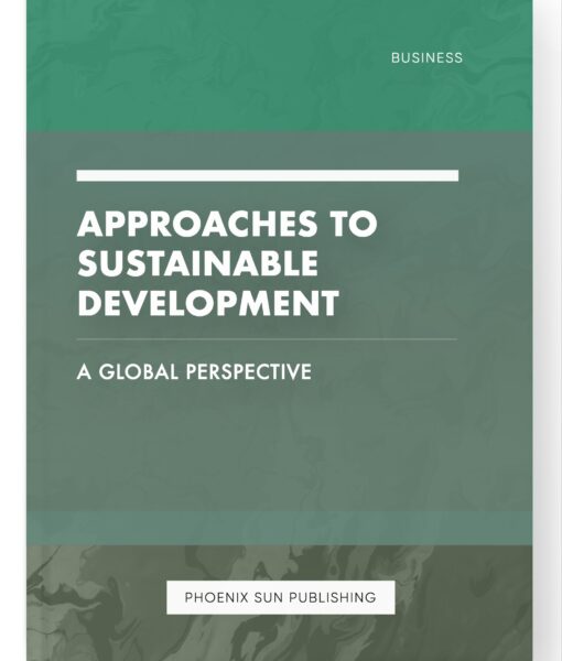 Approaches to Sustainable Development – A Global Perspective