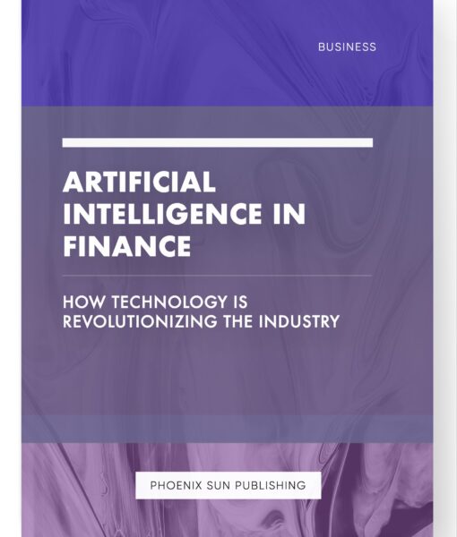 Artificial Intelligence in Finance – How Technology is Revolutionizing the Industry