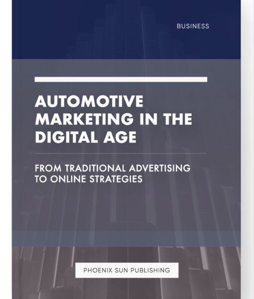 Automotive Marketing in the Digital Age – From Traditional Advertising to Online Strategies