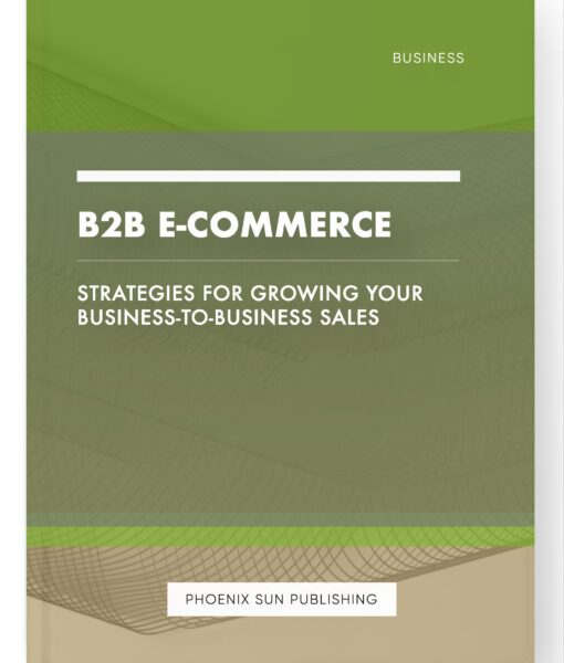 B2B E-commerce – Strategies for Growing Your Business-to-Business Sales