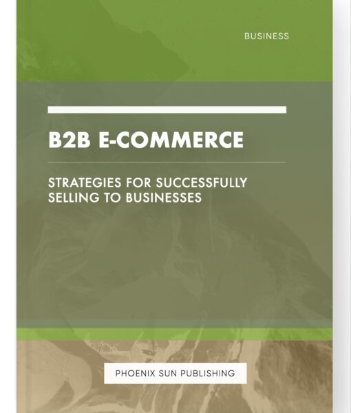 B2B E-commerce – Strategies for Successfully Selling to Businesses