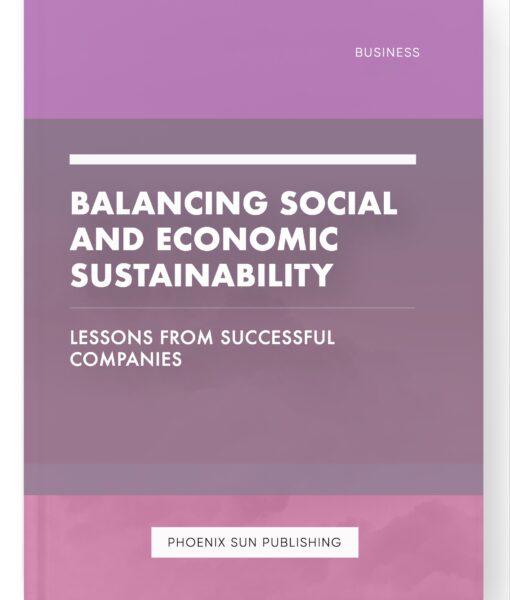 Balancing Social and Economic Sustainability – Lessons from Successful Companies