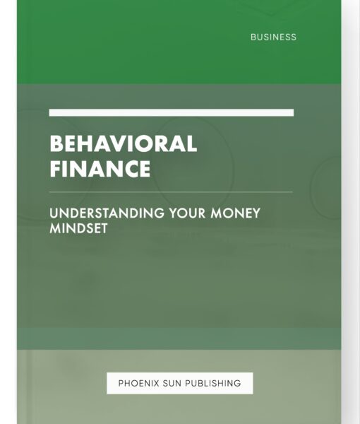 Behavioral Finance – Understanding Your Money Mindset