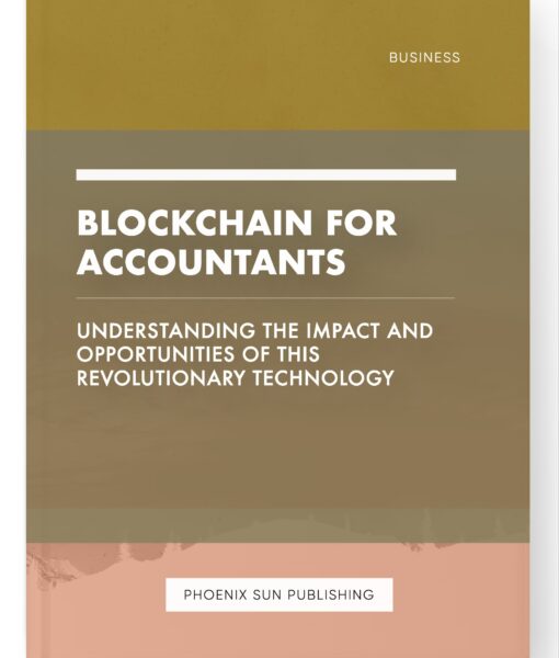 Blockchain for Accountants – Understanding the Impact and Opportunities of This Revolutionary Technology