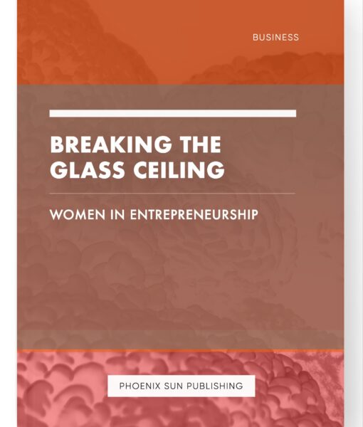 Breaking the Glass Ceiling – Women in Entrepreneurship