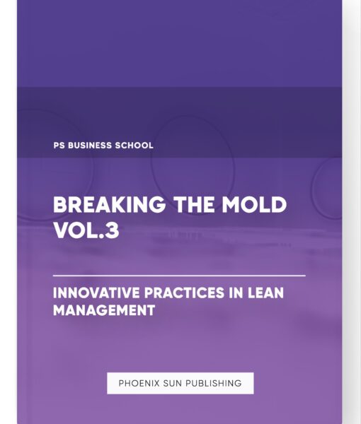 Breaking the Mold Vol.3  – Innovative Practices in Lean Management