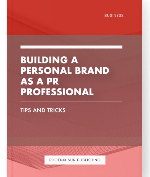 Building a Personal Brand as a PR Professional – Tips and Tricks