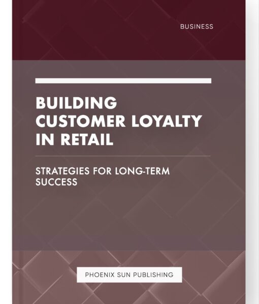 Building Customer Loyalty in Retail – Strategies for Long-Term Success