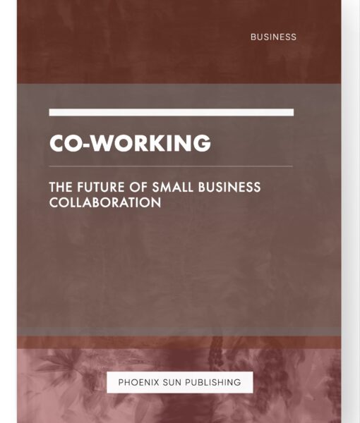 Co-working – The Future of Small Business Collaboration